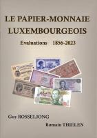 Guy ROSSELJONG/ Romain THIELEN: Le papier-Monnaie Luxembourgeois 1856-2023 